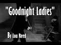 "Goodnight Ladies" - Lou Reed (Music Video)