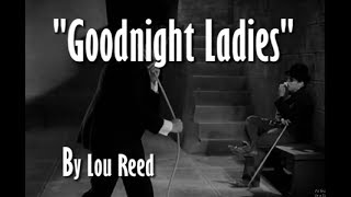 &quot;Goodnight Ladies&quot; - Lou Reed (Music Video)