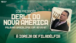CCB PREGAÇÃO DERLI NOVA AMÉRICA - APOCALIPSE 3:7