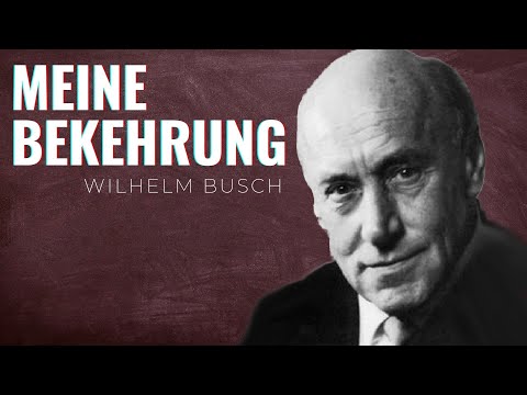 Wilhelm Busch | Mein Bekehrungszeugnis