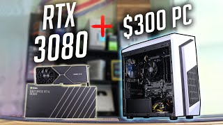 I Put an RTX 3080 in a $300 PC...