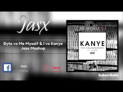 Byte vs Kanye vs Me Myself & I ( Jasx Mashup )