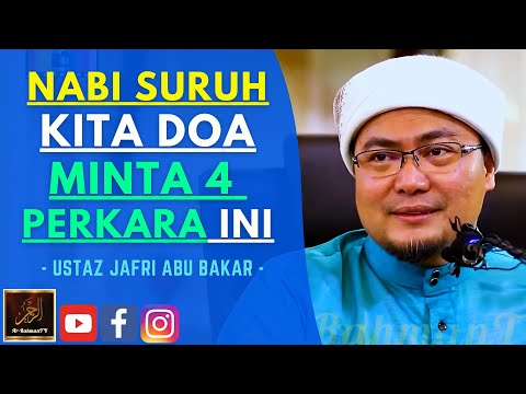 Ustaz Jafri Abu Bakar - NABI SURUH KITA DOA MINTA 4 PERKARA INI