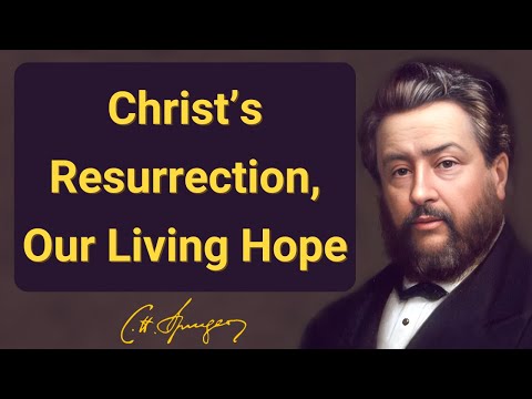 Christ’s Resurrection, Our Living Hope | Charles Spurgeon | Devotional | Morning & Evening