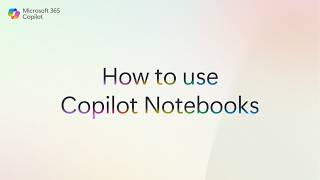 Microsoft 365 Copilot Notebooks: Organize project materials and get in