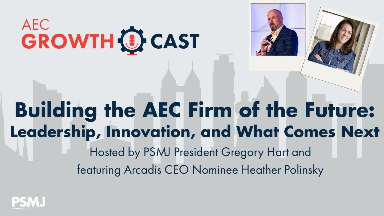 Building the AEC Firm of the Future: Leadership, Innovation, and What Comes Next (Ep. 3)