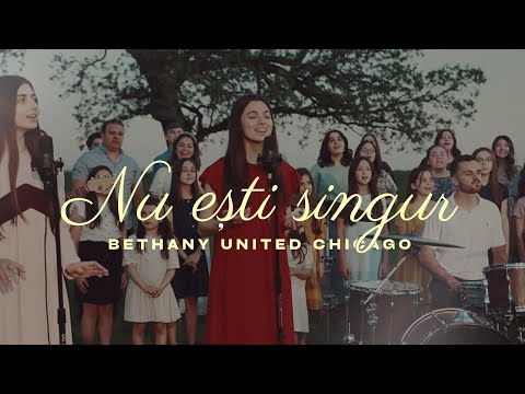 Bethany United Chicago - NU ESTI SINGUR ( Feat. Laura Bretan, Gabi Buzguta, Dan & Olivia Muncaciu)