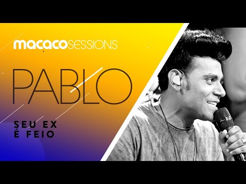 Pablo - Seu Ex É Feio | Macaco Sessions (Ao Vivo)