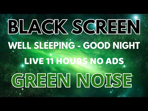 Sleeping Well With Green Noise Sound To Good Night - Black Screen In 11 Hours | Healing Sound