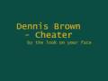 Dennis Brown - Cheater
