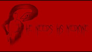 He Needs His Medicine