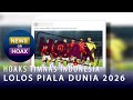 Hoax Indonesian National Team Qualifies For The 2026 World Cup NEWS OR HOAX