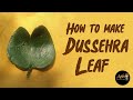 Dussehra Leaf How To Make Bauhinia Racemosa Dusshera Leaf