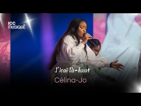 J'irai là haut | Célina-Jo & ICC Musique