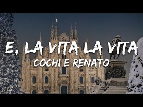 {title: E la vita} - {subtitle: Cochi e Renato}