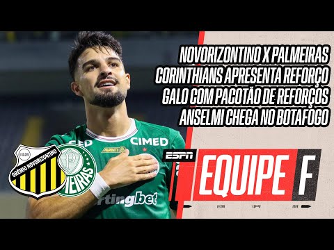 AO VIVO: NOVORIZONTINO X PALMEIRAS | MERCADO DA BOLA | CORINTHIANS APRESENTA REFORÇO | EQUIPE F