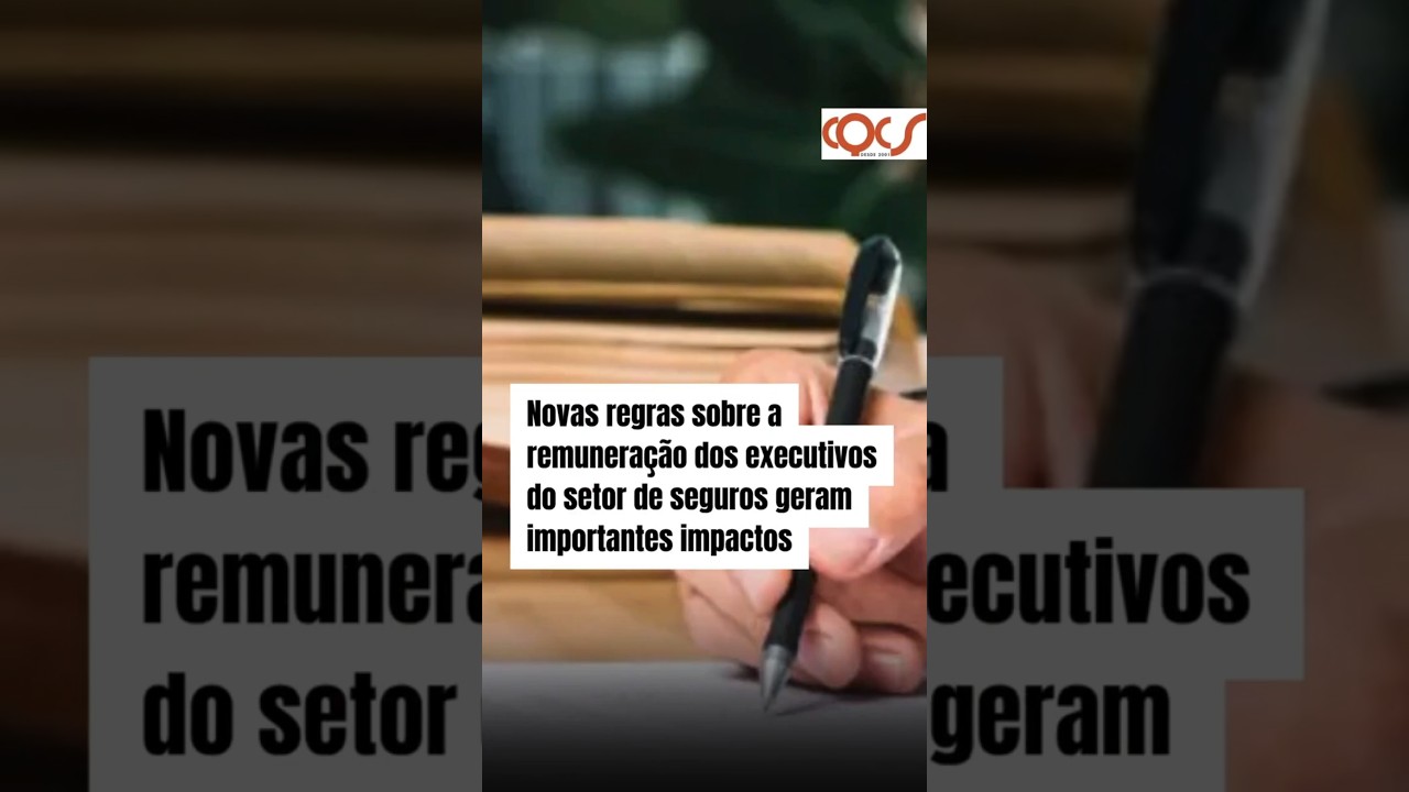 NOVAS REGRAS SOBRE A REMUNERAÇÃO DOS EXECUTIVOS DO SETOR DE SEGUROS GERAM IMPORTANTES IMPACTOS