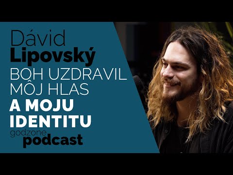 BOH UZDRAVIL MÔJ HLAS A MOJU IDENTITU - DÁVID LIPOVSKÝ | GODZONE PODCAST FLEŠBEKY