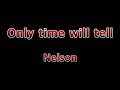 Only time will tell - Nelson