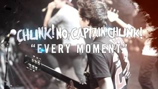Chunk! No, Captain Chunk! - Every Moment
