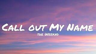 The Weeknd - Call out My Name (lyrics)