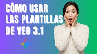 Cómo usar las plantillas de video en Google Veo 3.1 | Guía completa paso a paso (2026)