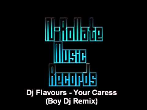 Dj Flavours - Your Caress (Boy Dj Remix)