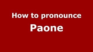 How to pronounce Paone