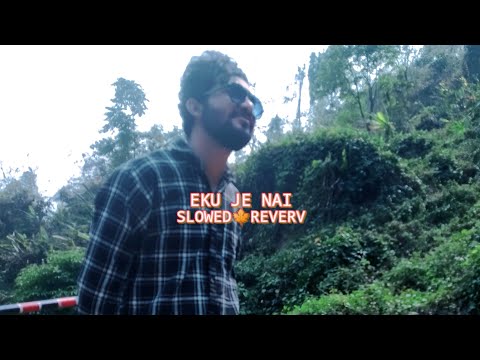 EKU JE NAI [SLOWED & REVERV] ALBUM - SILA // SINGER - ZUBEEN GARG