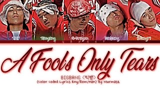 BIGBANG (빅뱅) - A Fool’s Only Tears Lyrics (Color Coded Lyrics Eng/Rom/Han)