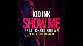 Kid Ink ft  Chris Brown -- Show Me (Lyrics!)