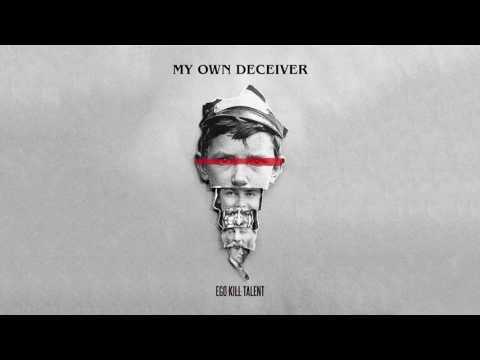 EGO KILL TALENT - My Own Deceiver (Audio)