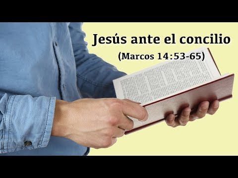 Jesús ante el concilio (Marcos 14:53-65)