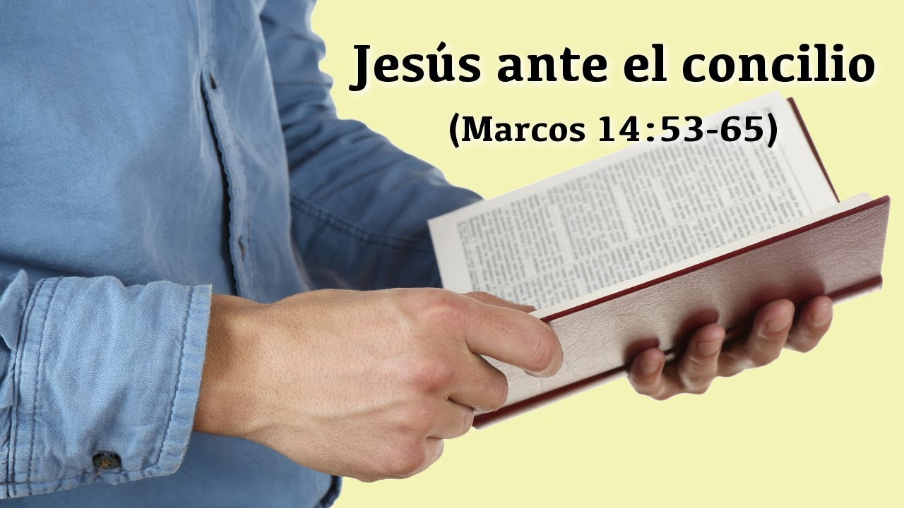 Jesús ante el concilio (Marcos 14:53-65)