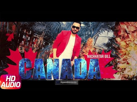 Canada (Full Audio Song) | Nachhatar Gill | Punjabi Audio Song Collection | Speed Records