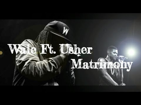 Wale ft. Usher - Matrimony