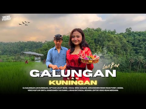 GALUNGAN LAN KUNINGAN - LOLOT BAND REMIX TERBARU 2025