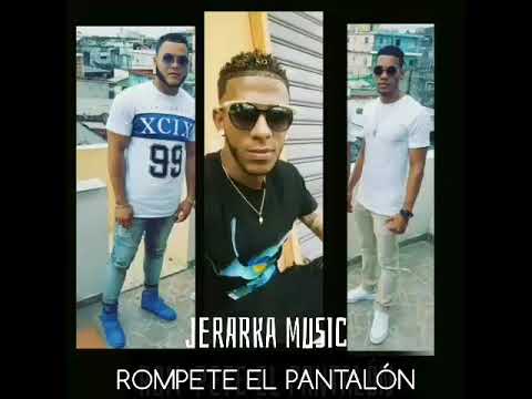 Jerarka music - ROMPETE EL PANTALÓN