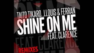 Download lagu [PROMO] Shine On Me (Taito Tikaro, Ferran, J. Louis & Flavio Zarza 2k13 Rmx) mp3