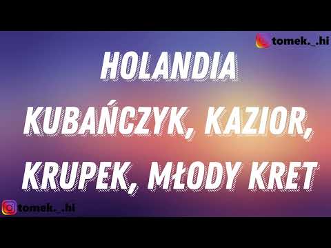 Kubańczyk, Kazior, Krupek, Młody Kret - Holandia (TEKST/LYRICS)