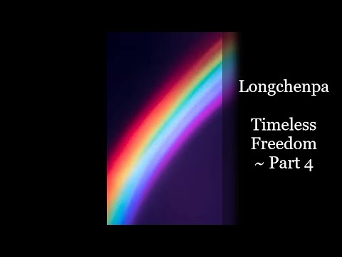 Longchenpa  ~ Timeless Freedom ~ Part 4 - Dzogchen