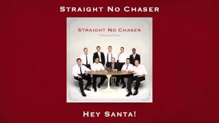 Straight No Chaser - Hey Santa!