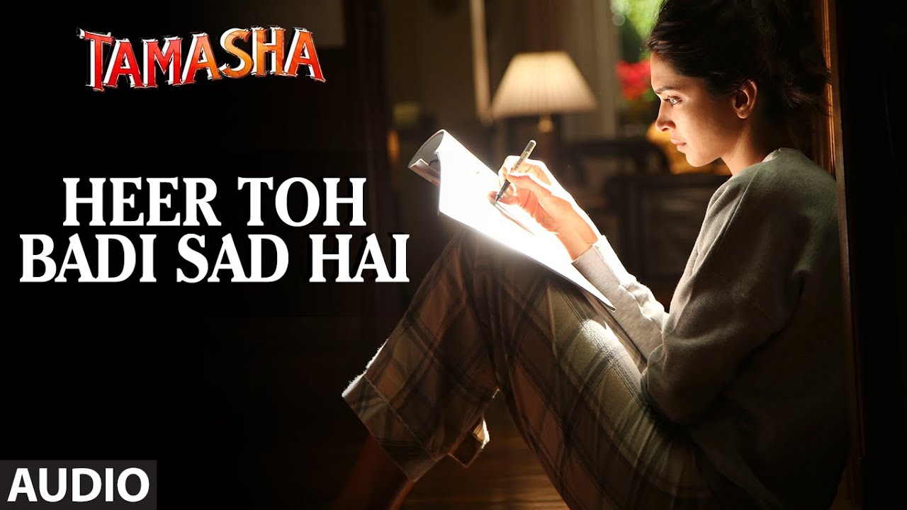 Heer Toh Badi Sad Hai Lyrics  | Tamasha | Ranbir Kapoor, Deepika Padukone | Mika Singh, Nakash Aziz | A.R. Rahman