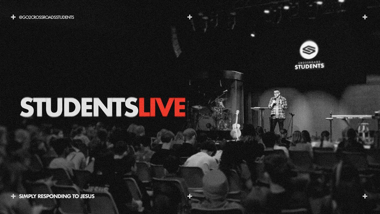 CROSSROADS STUDENTS LIVE (9:30AM)