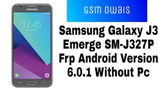 Samsung Galaxy J3 Emerge SM-J327P Frp Google Account Bypass Android Version 6.0.1 Without Pc