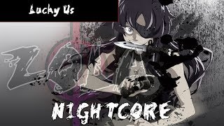 Nightcore - Lucky Us