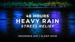 Deep Sleep TONIGHT – Heavy Rain for Insomnia | 48 Hours