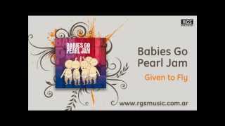 Babies Go Pearl Jam - Given to fly