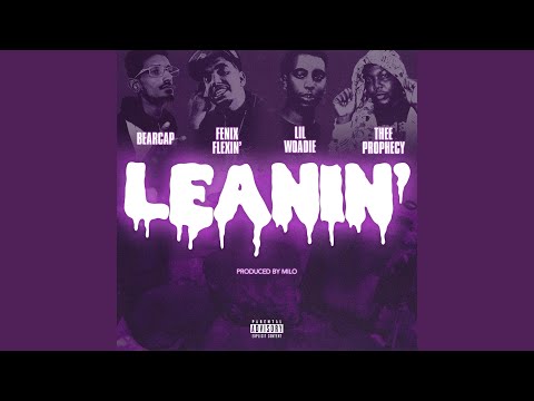 Leanin' (feat. Fenix Flexin', Lil Woadie & Thee Prophecy) (Remix)