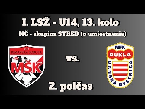 17.5. 2025 | I. LSŽ - U14 | MŠK Rimavská Sobota - MFK DUKLA B. Bystrica 2:1 / 2. polčas (2:1)